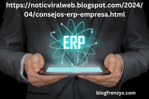 https://noticviralweb.blogspot.com/2024/04/consejos-erp-empresa.html