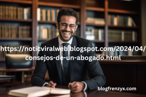 https://noticviralweb.blogspot.com/2024/04/consejos-de-un-abogado.html