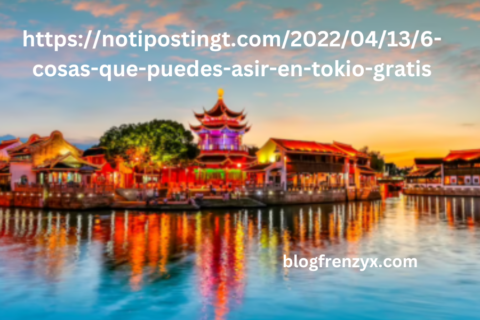 https://notipostingt.com/2022/04/13/6-cosas-que-puedes-asir-en-tokio-gratis