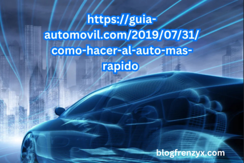 https://guia-automovil.com/2019/07/31/como-hacer-al-auto-mas-rapido